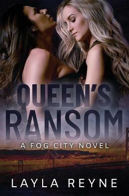 Queen's Ransom: A Fog City Novel - Layla Reyne - cover