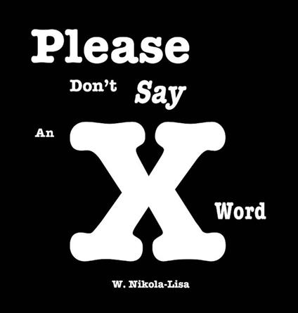 Please Don't Say An X Word - W. Nikola-Lisa - ebook