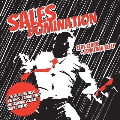 Sales Domination - Clay Clark,Jonathan Kelly - cover