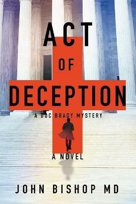 Act of Deception: A Medical Thriller - John Bishop - cover