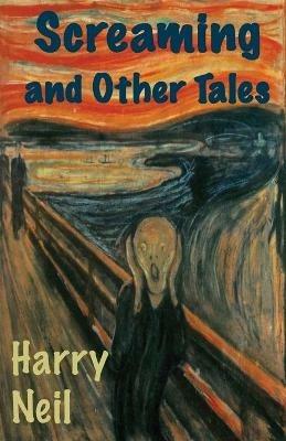 Screaming and Other Tales - Harry Neil - cover
