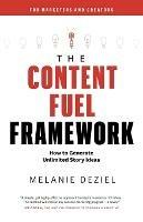 The Content Fuel Framework: How to Generate Unlimited Story Ideas (For Marketers and Creators) - Melanie Deziel - cover
