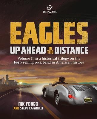 Eagles: Up Ahead in the Distance - Rik Forgo,Steve Cafarelli - cover