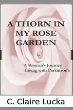 A Thorn in My Rose Garden: A Woman's Journal Living with Parkinson's