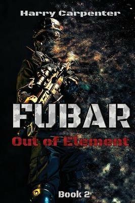 Fubar: Out of Element - Harry Carpenter - cover