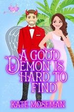 A Good Demon Is Hard to Find: A Paranormal Romantic Comedy