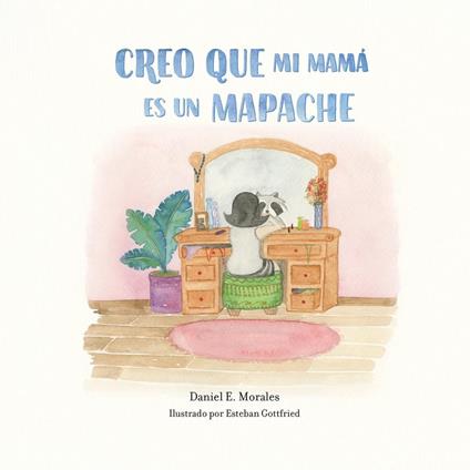 Creo que mi Mamá es un Mapache - Daniel Morales - ebook