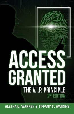 Access Granted: The V.I.P. Principle 2nd Edition - Aletha C Warren,Tiffany C Watkins - cover