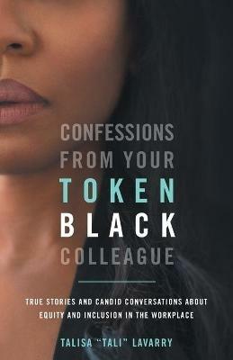 Confessions From Your Token Black Colleague - Talisa Lavarry - cover