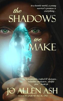 The Shadows We Make - Jo Allen Ash - cover