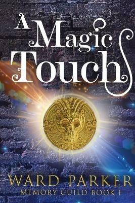 A Magic Touch: A midlife paranormal mystery - Ward Parker - cover