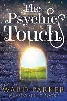 The Psychic Touch: A midlife paranormal mystery - Ward Parker - cover