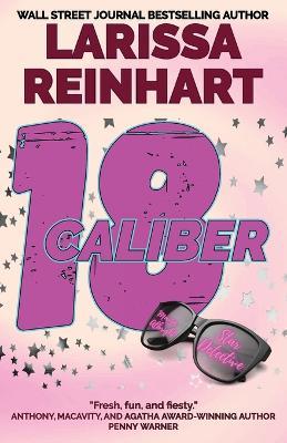 18 Caliber: A Romantic Comedy Mystery - Larissa Reinhart - cover