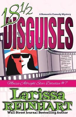 18 1/2 Disguises: A Romantic Comedy Mystery - Larissa Reinhart - cover