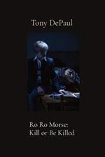 Ro Ro Morse: Kill or Be Killed