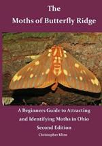 The Moths of Butterfly Ridge: A Beginners Guide to Attracting and Identifying Moths in Ohio