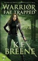 Warrior Fae Trapped - K F Breene - cover