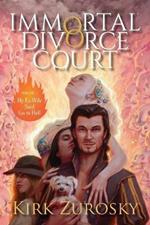 Immortal Divorce Court Volume 1: My Ex-Wife Said Go to Hell