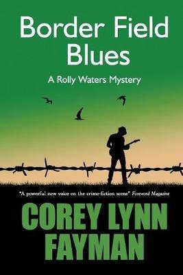 Border Field Blues: A Rolly Waters Mystery - Corey Lynn Fayman - cover