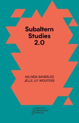 Subaltern Studies 2.0 – Being against the Capitalocene - Milinda Banerjee,Jelle J.p. Wouters,Gayatri Chakrav Spivak - cover