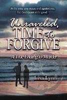 Unraveled, Time to Forgive, A True Ending to Murder