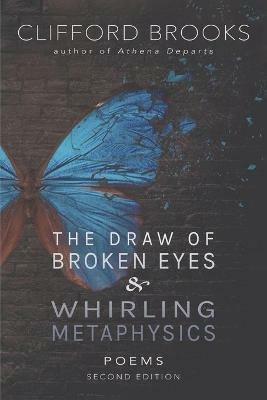 The Draw of Broken Eyes & Whirling Metaphysics - Clifford Brooks - cover