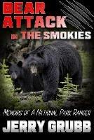 Bear Attack in the Smokies: Memoirs of a National Park Ranger