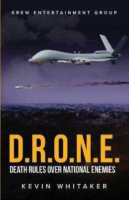 D.R.O.N.E.: Death Rules Over National Enemies - Kevin Whitaker - cover