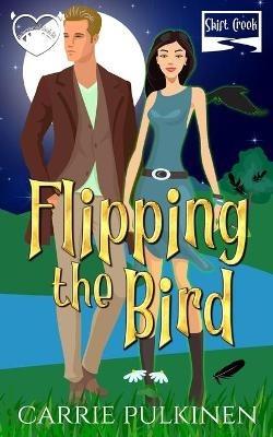 Flipping the Bird: A Paranormal Chick Lit Novel - Carrie Pulkinen - cover