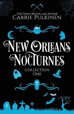 New Orleans Nocturnes Collection 1: A Frightfully Funny Paranormal Romantic Comedy Collection - Carrie Pulkinen - cover