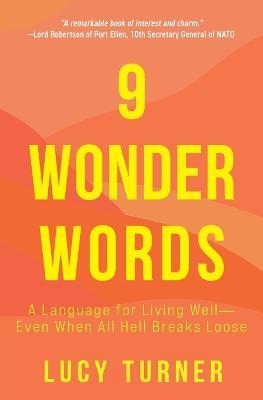 9 Wonder Words: A Language for Living Well- Even When All Hell Breaks Loose - Lucy Turner - cover