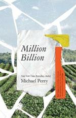 Million Billion: Brief Essays on Snow Days, Spitwads, Bad Sandwiches, Dad Socks, Hairballs, Headbanging Bird Love, and Hope.