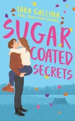 Sugar Coated Secrets: Small town steamy romance: friends-to-lovers, forced proximity