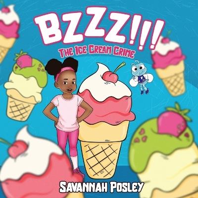 BZZZ! The Ice Cream Crime - Savannah Posley - cover