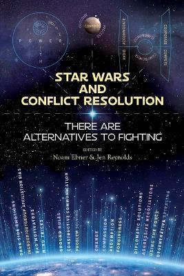 Star Wars and Conflict Resolution: There are Alternatives to Fighting - cover