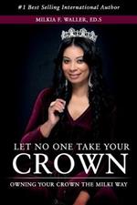 Let No One Take Your Crown: Owning Your Crown the Milki Way