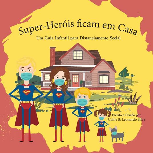 Super-Heróis ficam em Casa - Callie Silva,Silva Leonardo - ebook