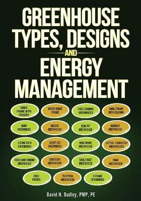 Greenhouse Types, Designs, and Energy Management - David H Dudley - cover