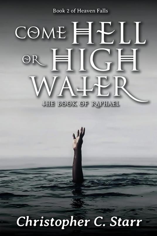 Come Hell or High Water: The Book of Raphael