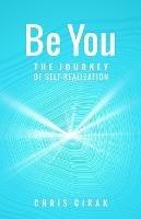 Be You: The Journey of Self-Realization