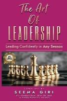 The Art of Leadership: Leading Confidently in Any Season - Seema Giri - cover