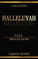 Halleluyah: R.I.S.E. Before it's too late