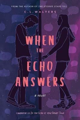 When the Echo Answers: A Companion to In the Echo of this Ghost Town - CL Walters - cover