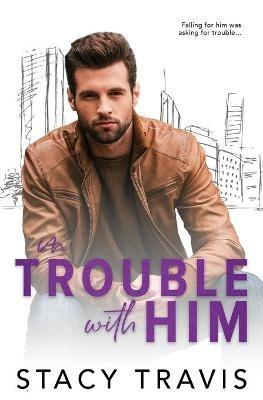 In Trouble with Him - Stacy Travis - cover