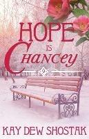 Hope Is Chancey - Kay Dew Shostak - cover