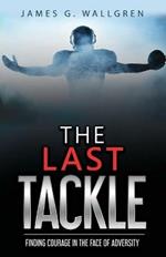 The Last Tackle: Finding Courage in the Face of Adversity