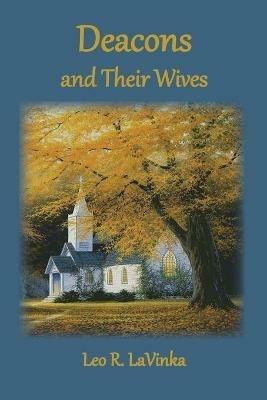 Deacons and Their Wives - Leo R Lavinka - cover