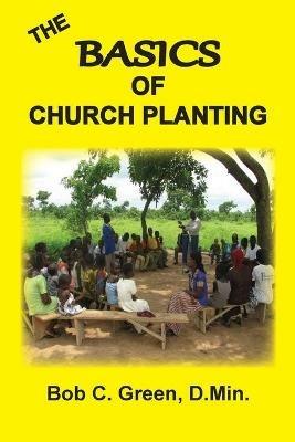 The Basics of Church Planting - Bob C Green - cover