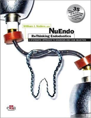 NuEndo ReThinking Endodontics - A systematic approach to diagnosis and case selection - William J. Nudera - cover