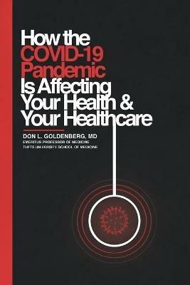 How the COVID-19 Pandemic Is Affecting Your Health and Your Healthcare - Goldenberg - cover